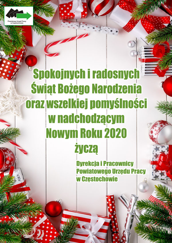 Spokojnych i radosnych Świąt Bożego Narodzenia oraz wszelkiej pomyślności w nadchodzącym Nowym Roku 2020 Życzą Dyrekcja i Pracownicy Powiatowego Urzędu Pracy w Częstochowie