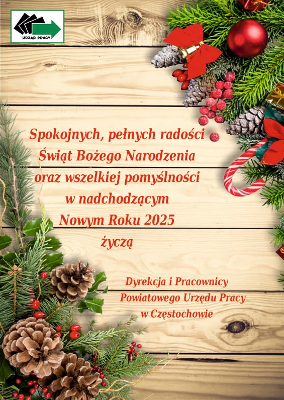 Spokojnych, pełnych radości Świąt Bożego Narodzenia oraz wszelkiej pomyślności w nadchodzącym Nowym Roku 2025 życzą Dyrekcja i Pracownicy Powiatowego Urzędu Pracy w Częstochowie.